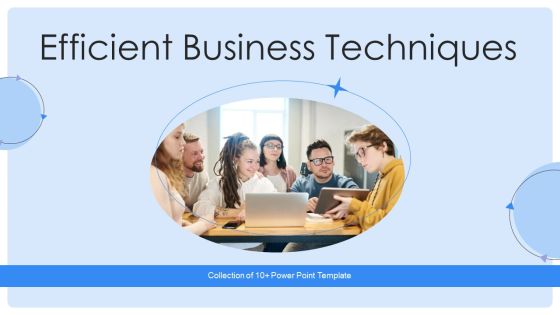 Effective Business Techniques Ppt PowerPoint Presentation Complete Deck With Slides Effective Business Techniques Ppt PowerPoint Presentation Complete Deck With Slides