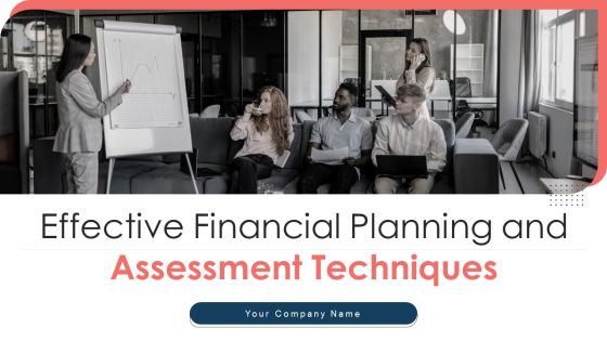 Effective Financial Planning And Assessment Techniques Ppt PowerPoint Presentation Complete Deck With Slides