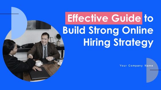 Effective Guide To Build Strong Online Hiring Strategy Ppt PowerPoint Presentation Complete Deck With Slides