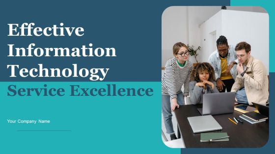 Effective Information Technology Service Excellence Ppt PowerPoint Presentation Complete Deck With Slides Effective Information Technology Service Excellence Ppt PowerPoint Presentation Complete Deck With Slides