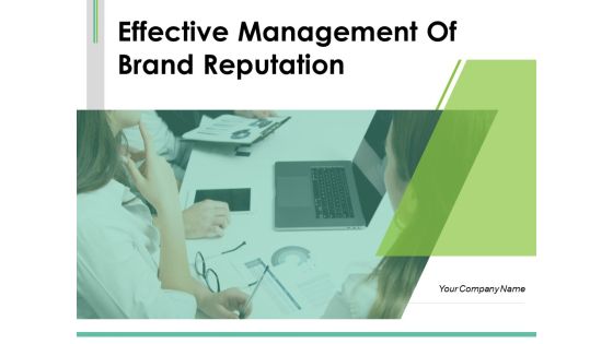 Effective Management Of Brand Reputation Ppt PowerPoint Presentation Complete Deck With Slides Effective Management Of Brand Reputation Ppt PowerPoint Presentation Complete Deck With Slides