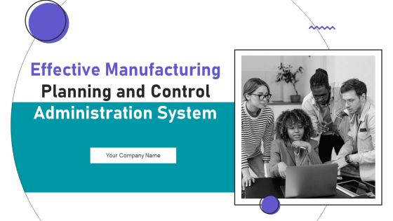 Effective Manufacturing Planning And Control Administration System Ppt PowerPoint Presentation Complete Deck With Slides Effective Manufacturing Planning And Control Administration System Ppt PowerPoint Presentation Complete Deck With Slides