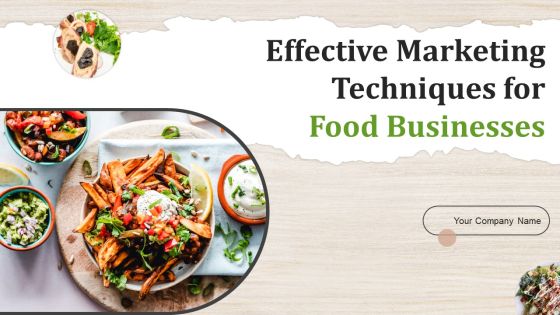 Effective Marketing Techniques For Food Businesses Ppt PowerPoint Presentation Complete Deck With Slides Effective Marketing Techniques For Food Businesses Ppt PowerPoint Presentation Complete Deck With Slides