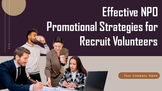 Effective NPO Promotional Strategies For Recruit Volunteers Ppt PowerPoint Presentation Complete Deck With Slides Effective NPO Promotional Strategies For Recruit Volunteers Ppt PowerPoint Presentation Complete Deck With Slides