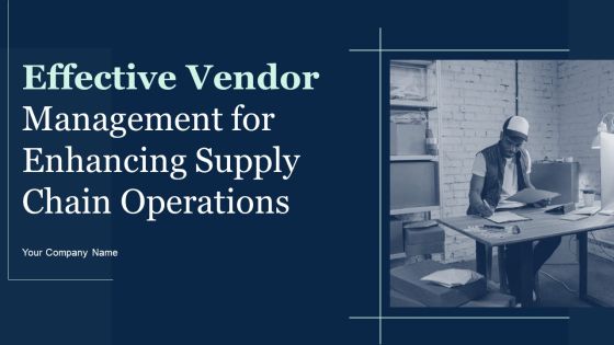 Effective Vendor Management For Enhancing Supply Chain Operations Ppt PowerPoint Presentation Complete Deck With Slides Effective Vendor Management For Enhancing Supply Chain Operations Ppt PowerPoint Presentation Complete Deck With Slides