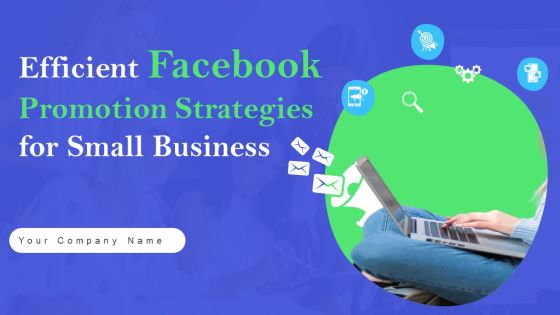 Efficient Facebook Promotion Strategies For Small Business Ppt PowerPoint Presentation Complete Deck With Slides Efficient Facebook Promotion Strategies For Small Business Ppt PowerPoint Presentation Complete Deck With Slides