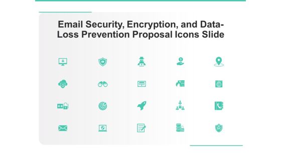 Email Security Encryption And Data Loss Prevention Proposal Icons Slide Summary PDF Email Security Encryption And Data Loss Prevention Proposal Icons Slide Summary PDF