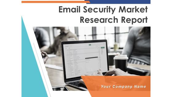 Email Security Market Research Report Ppt PowerPoint Presentation Complete Deck With Slides Email Security Market Research Report Ppt PowerPoint Presentation Complete Deck With Slides