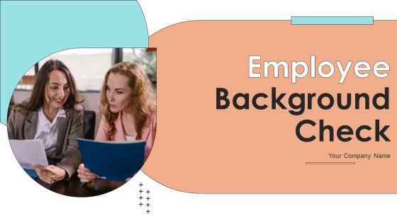 Employee Background Check Ppt PowerPoint Presentation Complete Deck With Slides