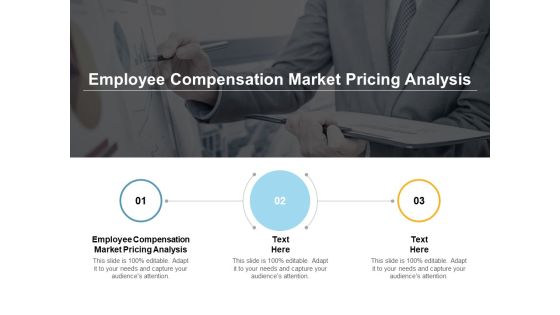 Employee Compensation Market Pricing Analysis Ppt PowerPoint Presentation Slides Graphics Tutorials Cpb Employee Compensation Market Pricing Analysis Ppt PowerPoint Presentation Slides Graphics Tutorials Cpb