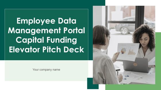 Employee Data Management Portal Capital Funding Elevator Pitch Deck Ppt PowerPoint Presentation Complete With Slides Employee Data Management Portal Capital Funding Elevator Pitch Deck Ppt PowerPoint Presentation Complete With Slides