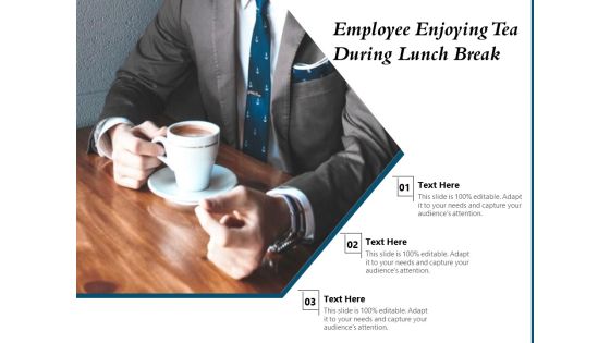 Employee Enjoying Tea During Lunch Break Ppt PowerPoint Presentation Gallery Format Ideas PDF Employee Enjoying Tea During Lunch Break Ppt PowerPoint Presentation Gallery Format Ideas PDF