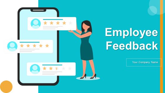 Employee Feedback Ppt PowerPoint Presentation Complete Deck With Slides