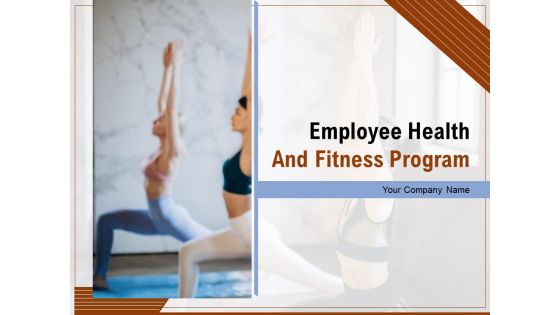Employee Health And Fitness Program Ppt PowerPoint Presentation Complete Deck With Slides Employee Health And Fitness Program Ppt PowerPoint Presentation Complete Deck With Slides