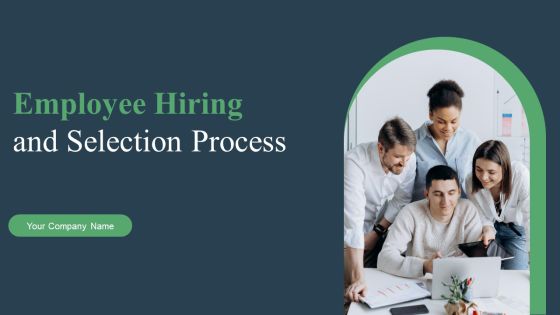 Employee Hiring And Selection Process Ppt PowerPoint Presentation Complete Deck With Slides Employee Hiring And Selection Process Ppt PowerPoint Presentation Complete Deck With Slides