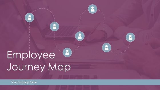 Employee Journey Map Ppt PowerPoint Presentation Complete Deck With Slides Employee Journey Map Ppt PowerPoint Presentation Complete Deck With Slides