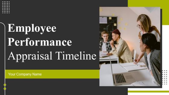 Employee Performance Appraisal Timeline Ppt PowerPoint Presentation Complete Deck With Slides