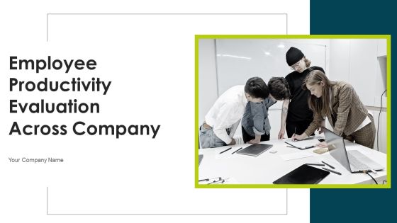 Employee Productivity Evaluation Across Company Ppt PowerPoint Presentation Complete Deck With Slides Employee Productivity Evaluation Across Company Ppt PowerPoint Presentation Complete Deck With Slides