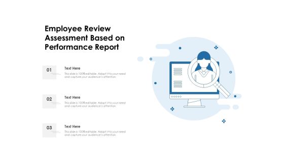 Employee Review Assessment Based On Performance Report Ppt PowerPoint Presentation File Show PDF Employee Review Assessment Based On Performance Report Ppt PowerPoint Presentation File Show PDF