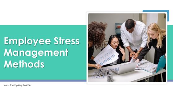 Employee Stress Management Methods Ppt PowerPoint Presentation Complete Deck With Slides Employee Stress Management Methods Ppt PowerPoint Presentation Complete Deck With Slides