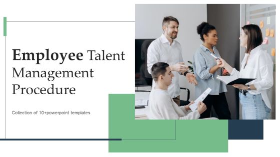 Employee Talent Management Procedure Ppt PowerPoint Presentation Complete Deck With Slides