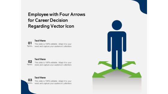 Employee With Four Arrows For Career Decision Regarding Vector Icon Ppt PowerPoint Presentation Inspiration Demonstration PDF Employee With Four Arrows For Career Decision Regarding Vector Icon Ppt PowerPoint Presentation Inspiration Demonstration PDF