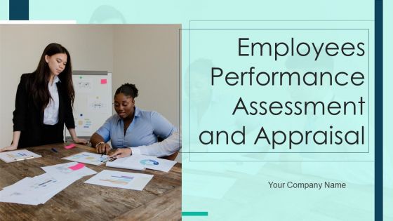 Employees Performance Assessment And Appraisal Ppt PowerPoint Presentation Complete Deck With Slides Employees Performance Assessment And Appraisal Ppt PowerPoint Presentation Complete Deck With Slides