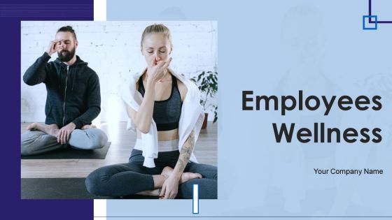 Employees Wellness Ppt PowerPoint Presentation Complete With Slides