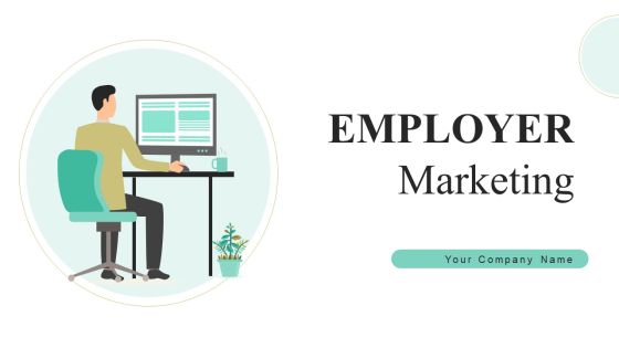 Employer Marketing Ppt PowerPoint Presentation Complete Deck With Slides