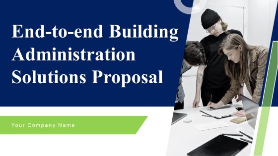 End To End Building Administration Solutions Proposal Ppt PowerPoint Presentation Complete Deck With Slides End To End Building Administration Solutions Proposal Ppt PowerPoint Presentation Complete Deck With Slides