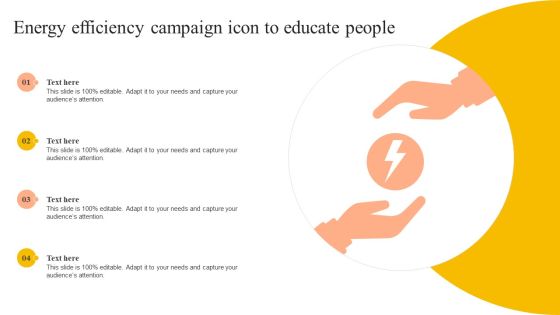 Energy Efficiency Campaign Icon To Educate People Diagrams PDF Energy Efficiency Campaign Icon To Educate People Diagrams PDF