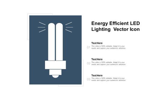 Energy Efficient LED Lighting Vector Icon Ppt PowerPoint Presentation Model Outline Energy Efficient LED Lighting Vector Icon Ppt PowerPoint Presentation Model Outline