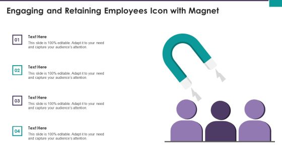 Engaging And Retaining Employees Icon With Magnet Ppt Slides Graphics Example PDF Engaging And Retaining Employees Icon With Magnet Ppt Slides Graphics Example PDF