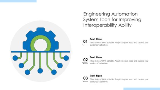 Engineering Automation System Icon For Improving Interoperability Ability Ppt PowerPoint Presentation Gallery Topics PDF Engineering Automation System Icon For Improving Interoperability Ability Ppt PowerPoint Presentation Gallery Topics PDF