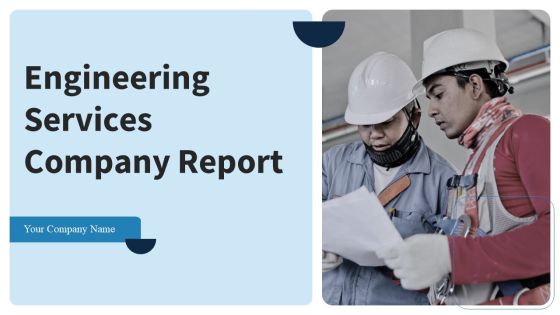 Engineering Services Company Report Ppt PowerPoint Presentation Complete Deck With Slides