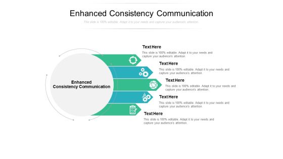 Enhanced Consistency Communication Ppt PowerPoint Presentation Infographics Inspiration Cpb