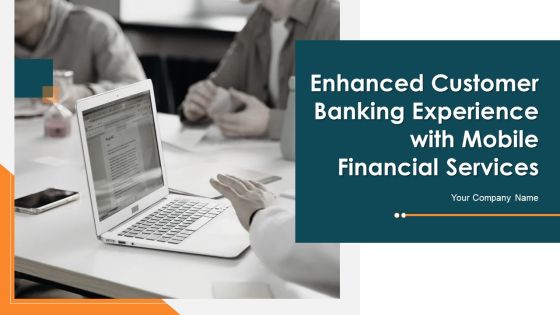 Enhanced Customer Banking Experience With Mobile Financial Services Ppt PowerPoint Presentation Complete Deck With Slides