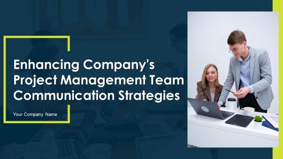 Enhancing Companys Project Management Team Communication Strategies Ppt PowerPoint Presentation Complete Deck With Slides