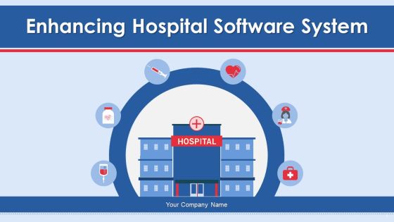 Enhancing Hospital Software System Ppt PowerPoint Presentation Complete Deck With Slides Enhancing Hospital Software System Ppt PowerPoint Presentation Complete Deck With Slides