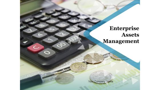 Enterprise Assets Management Ppt PowerPoint Presentation Complete Deck With Slides Enterprise Assets Management Ppt PowerPoint Presentation Complete Deck With Slides