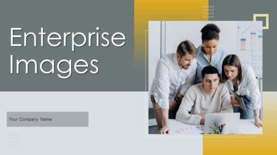 Enterprise Images Ppt PowerPoint Presentation Complete Deck With Slides Enterprise Images Ppt PowerPoint Presentation Complete Deck With Slides