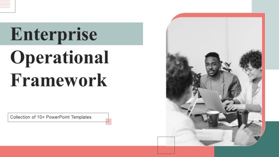 Enterprise Operational Framework Ppt PowerPoint Presentation Complete Deck With Slides Enterprise Operational Framework Ppt PowerPoint Presentation Complete Deck With Slides