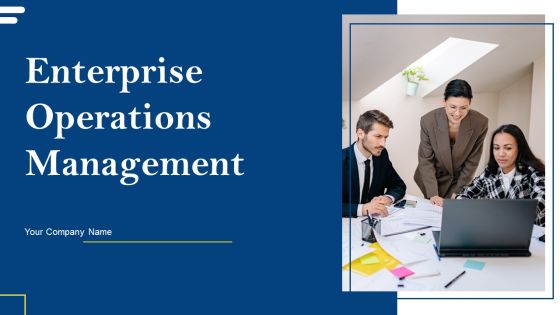 Enterprise Operations Management Ppt PowerPoint Presentation Complete Deck With Slides