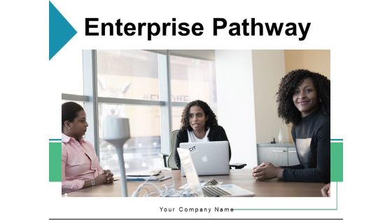 Enterprise Pathway Product Goals Ppt PowerPoint Presentation Complete Deck Enterprise Pathway Product Goals Ppt PowerPoint Presentation Complete Deck