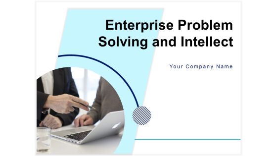 Enterprise Problem Solving And Intellect Ppt PowerPoint Presentation Complete Deck With Slides Enterprise Problem Solving And Intellect Ppt PowerPoint Presentation Complete Deck With Slides