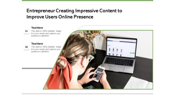 Entrepreneur Creating Impressive Content To Improve Users Online Presence Ppt PowerPoint Presentation Ideas Objects PDF