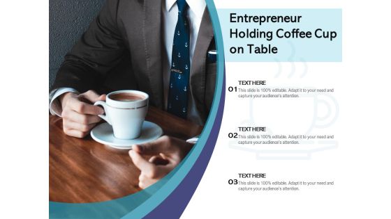 Entrepreneur Holding Coffee Cup On Table Ppt PowerPoint Presentation Gallery Outline PDF Entrepreneur Holding Coffee Cup On Table Ppt PowerPoint Presentation Gallery Outline PDF