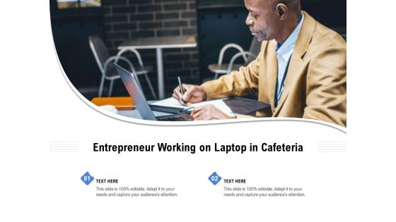 Entrepreneur Working On Laptop In Cafeteria Ppt PowerPoint Presentation Ideas Design Templates PDF Entrepreneur Working On Laptop In Cafeteria Ppt PowerPoint Presentation Ideas Design Templates PDF