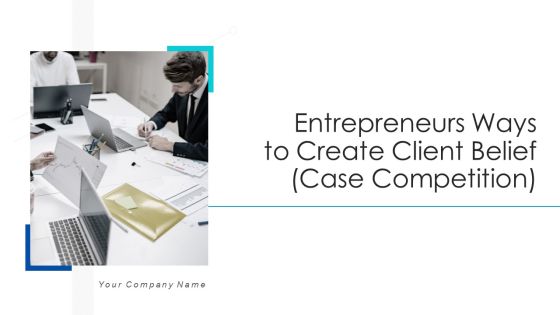 Entrepreneurs Ways To Create Client Belief Case Competition Download PDF Diagrams PDF Entrepreneurs Ways To Create Client Belief Case Competition Download PDF Diagrams PDF