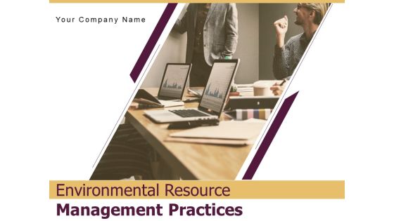 Environmental Resource Management Practices Customers Ppt PowerPoint Presentation Complete Deck
